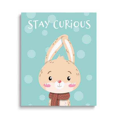 STAY CURIOUS