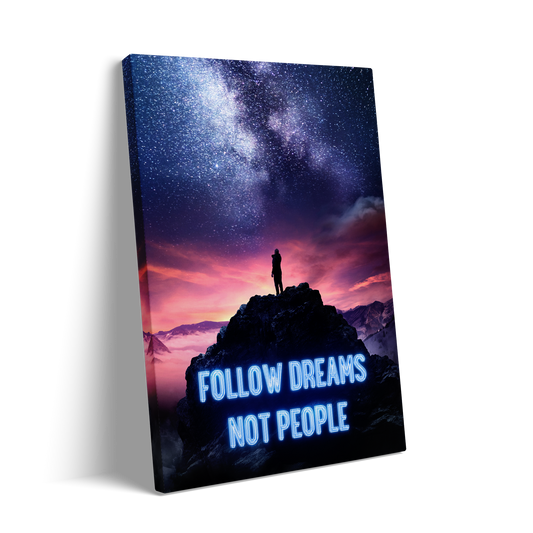 FOLLOW DREAMS NOT PEOPLE